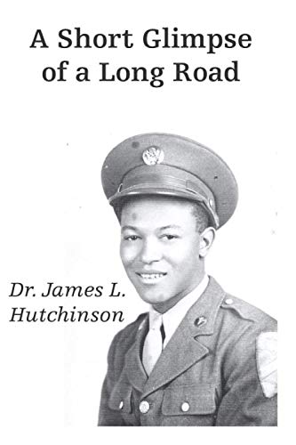 Beispielbild fr A Short Glimpse of a Long Road: A Vignette of Dr. James L. Hutchinson's Life zum Verkauf von BooksRun