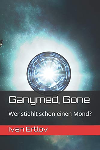 Beispielbild fr Ganymed, Gone: Wer stiehlt schon einen Mond? (Avatar Reihe, Band 3) zum Verkauf von medimops