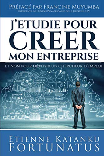 Stock image for J'tudie pour crer mon entreprise et non pour devenir un chercheur d'emploi for sale by Revaluation Books