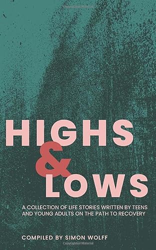 Stock image for Highs and Lows: A Collection of Life Stories Written by Teens and Young Adults on the Path to Recovery for sale by HPB-Diamond