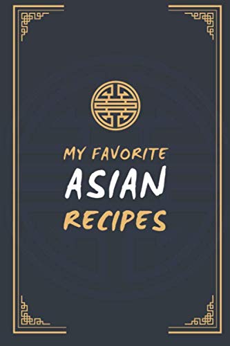 Beispielbild fr My Favorite Asian Recipes: A Cookbook Journal zum Verkauf von Revaluation Books