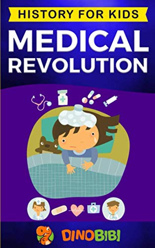 Beispielbild fr Medical Revolution: History for kids: Medical Inventions 1700s to Present zum Verkauf von SecondSale