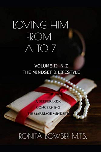Stock image for LOVING HIM FROM A TO Z: A DEEPER LOOK CONCERNING THE MARRIAGE MINDSET (N-Z: THE MINDSET & LIFESTYLE) for sale by Revaluation Books