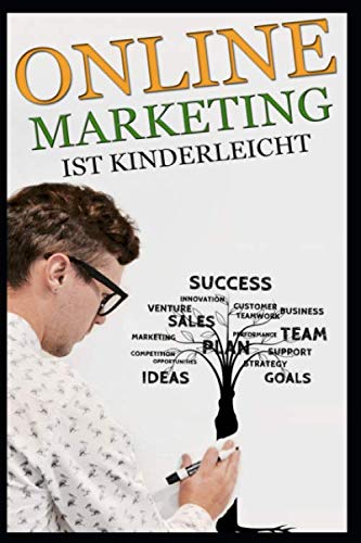 Stock image for Online Marketing ist Kinderleicht: Online Geld verdienen mit Online Marketing, Social Media Marketing, Youtube, SEO und BitCoin for sale by Revaluation Books