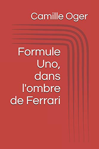 Imagen de archivo de Formule Uno, dans l'ombre de Ferrari a la venta por Lucky's Textbooks