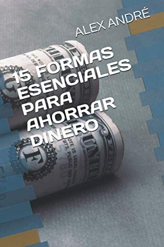 9781696394673: 15 FORMAS ESENCIALES PARA AHORRAR DINERO