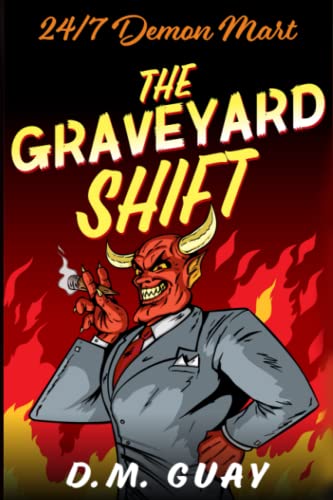 Beispielbild fr The Graveyard Shift: A Lovecraftian Horror Comedy (24/7 Demon Mart) zum Verkauf von Goodwill Books