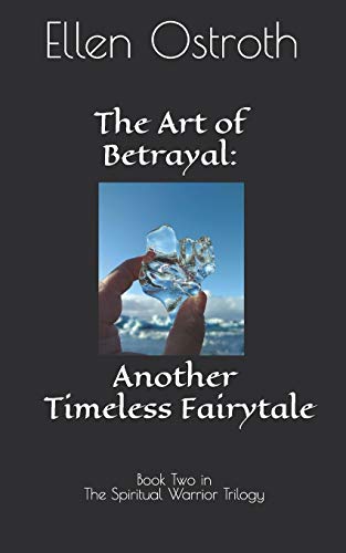 Stock image for The Art of Betrayal: Another Timeless Fairytale: Book Two in The Spiritual Warrior Trilogy for sale by Lucky's Textbooks