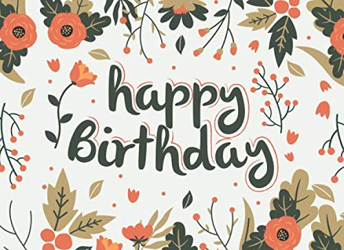 Stock image for Happy Birthday: Beautiful Floral Birthday Guest Book | Spacious Sign-In Book For Friends & Family To Leave Their Names, Contact Information, Notes, and Warm Wishes for sale by Revaluation Books