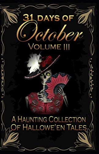 Beispielbild fr 31 Days of October Volume III: A Haunting Collection of Hallowe'en Tales zum Verkauf von Revaluation Books
