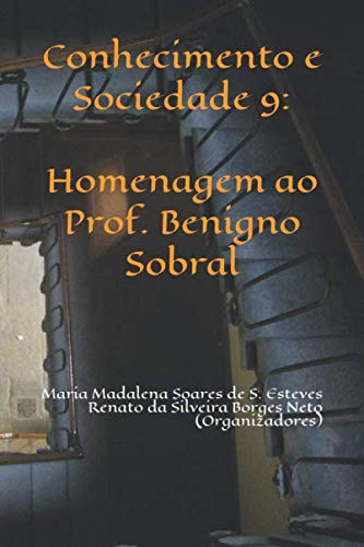 Stock image for Conhecimento e Sociedade 9:: Edio comemorativa em homenagem ao Prof. Benigno Sobral por ocasio dos seus 80 anos for sale by Revaluation Books