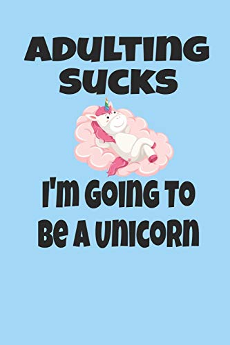 Stock image for Adulting Sucks I'm Going To Be A Unicorn: 6x9 Blank Lined Journal Diary To Do List for sale by Revaluation Books