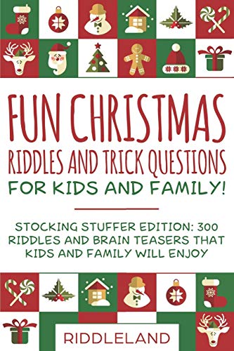Imagen de archivo de Fun Christmas Riddles and Trick Questions for Kids and Family: Stocking Stuffer Edition: 300 Riddles and Brain Teasers That Kids and Family Will Enjoy - Ages 6-8 7-9 8-12 a la venta por SecondSale