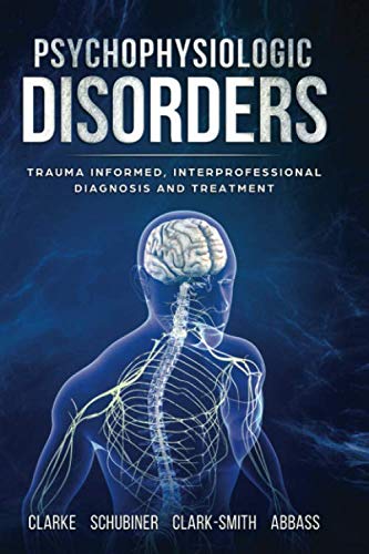 9781696486866: Psychophysiologic Disorders: Trauma Informed, Interprofessional Diagnosis and Treatment