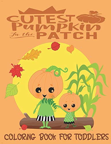 Stock image for Cutest Pumpkin In The Patch - Coloring Book For Toddlers: Fall Coloring for little fingers for sale by Lucky's Textbooks