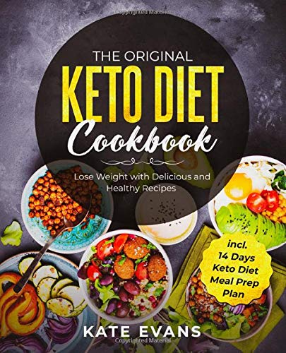 Beispielbild fr The Original Keto Diet Cookbook: Lose Weight with Delicious and Healthy Recipes incl. 14 Days Keto Diet Meal Prep Plan zum Verkauf von WorldofBooks
