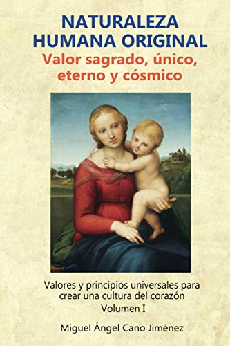 Stock image for Naturaleza Humana Original: Valor sagrado, unico, eterno y cosmico (Valores y principios universales para crear una cultura del corazon) (Spanish Edition) for sale by Lucky's Textbooks