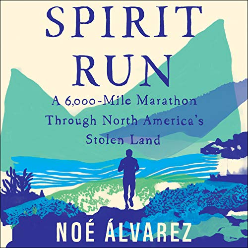 Stock image for Spirit Run: A 6000-Mile Marathon Through North America's Stolen Land for sale by HPB-Emerald