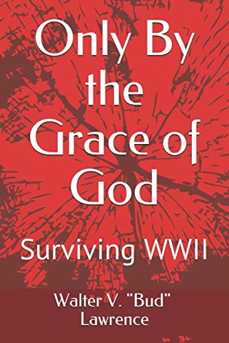 Stock image for Only By the Grace of God: Surviving WWII for sale by ThriftBooks-Atlanta