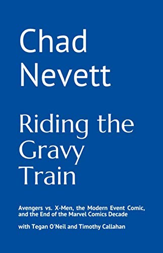 Stock image for Riding the Gravy Train: Avengers vs. X-Men, the Modern Event Comic, and the End of the Marvel Comics Decade for sale by Revaluation Books