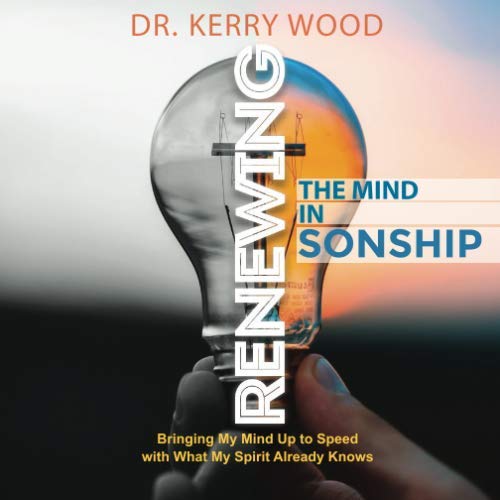 Stock image for Renewing the Mind in Sonship: Bringing My Mind Up to Speed with What My Spirit Already Knows for sale by ThriftBooks-Dallas