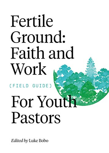 Beispielbild fr Fertile Ground: Faith and Work Field Guide for Youth Pastors (FWE Foundational Series) zum Verkauf von Goodwill of Colorado
