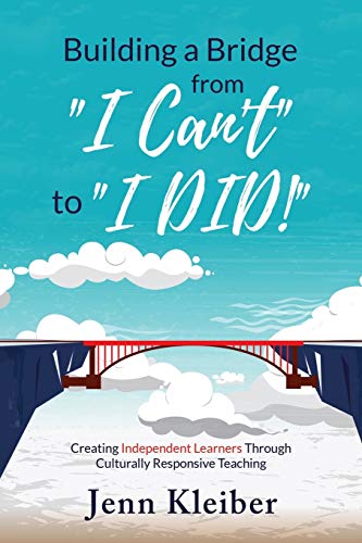 Stock image for Building a Bridge From I Cant to I DID!: Creating Independent Learners Through Culturally Responsive Teaching for sale by Dream Books Co.