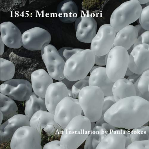 Stock image for 1845: Memento Mori: An installation by Paula Stokes for sale by Revaluation Books