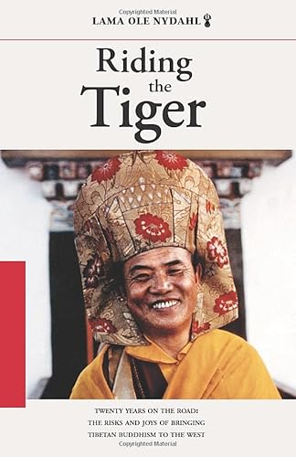 Beispielbild fr Riding the Tiger: Twenty Years on the Road: The Risks and Joys of Bringing Tibetan Buddhism to the West [Paperback] Nydahl, Lama Ole zum Verkauf von tttkelly1