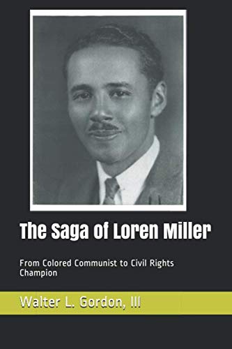 Imagen de archivo de The Saga of Loren Miller: From Colored Communist to Civil Rights Champion a la venta por Revaluation Books