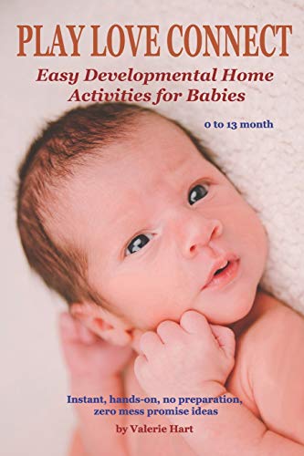 Beispielbild fr Play Love Connect: Easy Developmental Home Activities for Babies zum Verkauf von THE SAINT BOOKSTORE