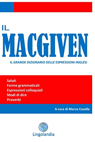 Beispielbild fr Il MacGiven: Il grande dizionario delle espressioni inglesi (Italian Edition) zum Verkauf von Lucky's Textbooks