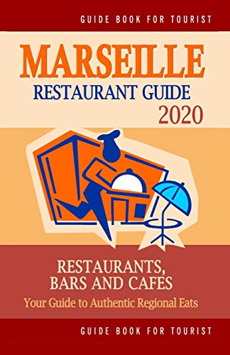 Stock image for Marseille Restaurant Guide 2020: Your Guide to Authentic Regional Eats in Marseille, France (Restaurant Guide 2020) for sale by Lucky's Textbooks