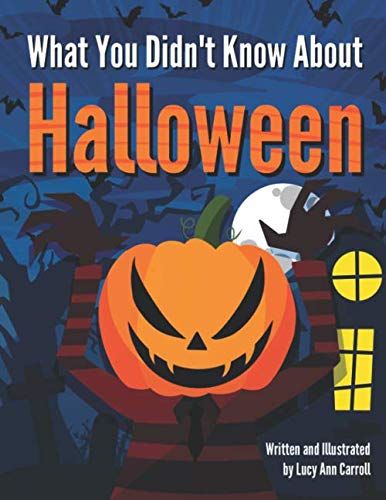 Stock image for What You Didn't Know About Halloween: How Many Weird Halloween Traditions Do You Know? Crazy and Shocking Facts About Halloween That Will Surprise You! (Holiday Facts for You) for sale by Revaluation Books