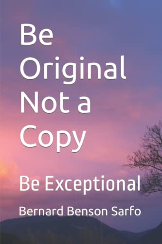 Imagen de archivo de Be Original Not a Copy: Be Exceptional a la venta por Big River Books