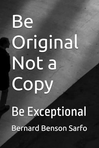 Stock image for Be Original Not a Copy: Be Exceptional for sale by Big River Books