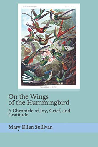 Beispielbild fr On the Wings of the Hummingbird: A Chronicle of Joy, Grief, and Gratitude zum Verkauf von Solr Books