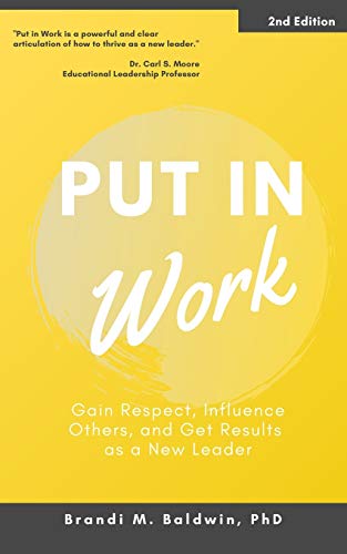 Stock image for Put in Work: Gain Respect, Influence Others, and Get Results as a New Leader for sale by BooksRun