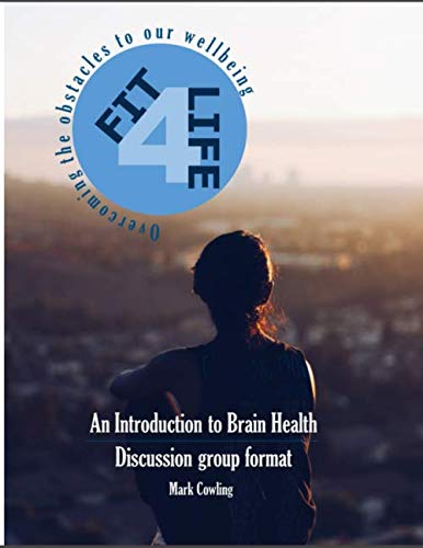 Stock image for Fit 4 Life - An Introduction to Brain Health: Overcoming the obstacles to our wellbeing for sale by Revaluation Books