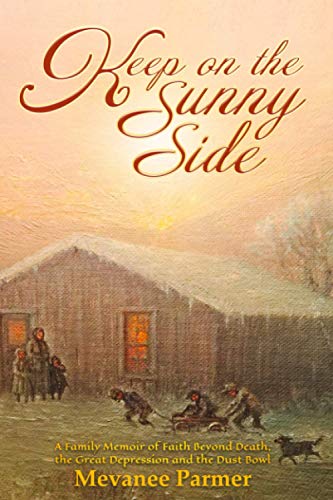 Stock image for Keep on the Sunny Side: A Family Memoir of Faith Beyond Death, the Great Depression and the Dust Bowl for sale by HPB-Ruby