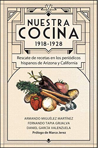 Imagen de archivo de Nuestra Cocina 1918-1928: Rescate de recetas en los peridicos hispanos de Arizona y California (Biblioteca LatinX) (Spanish Edition) a la venta por Lucky's Textbooks