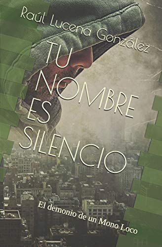 Beispielbild fr Tu nombre es Silencio: El demonio de un Mono Loco (Spanish Edition) zum Verkauf von Lucky's Textbooks