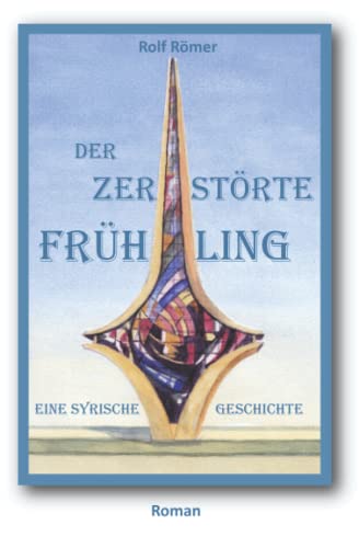 Stock image for Der zerstrte Frhling: Eine syrische Geschichte for sale by Revaluation Books