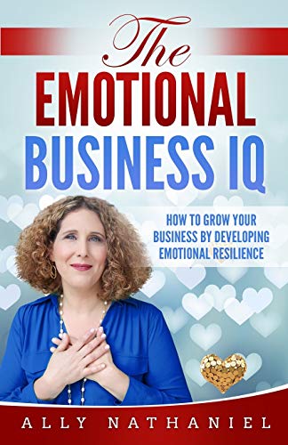Stock image for The Emotional Business IQ: How To Grow Your Business By Developing Emotional Resilience for sale by THE SAINT BOOKSTORE