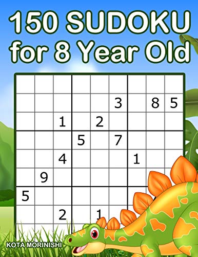 Beispielbild fr 150 Sudoku for 8 Year Old: Sudoku With Dinosaur Book for Kids Ages 8 - 12 (Sudoku Puzzle Books for Kids) zum Verkauf von Lucky's Textbooks