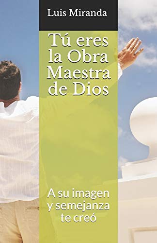 Imagen de archivo de T eres la Obra Maestra de Dios: A su imagen y semejanza te cre (Spanish Edition) a la venta por Lucky's Textbooks