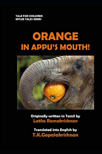 Stock image for ORANGE IN APPU'S MOUTH!: Tales for children - Mylee Series for sale by Lucky's Textbooks