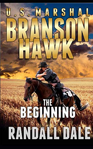 Imagen de archivo de Branson Hawk-U.S. Marhsal The Beginning: Book Three of the Branson Hawk Series a la venta por HPB-Diamond