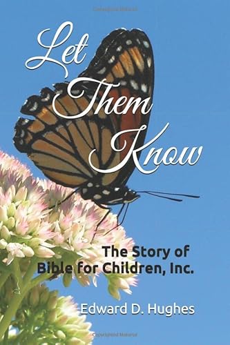 Stock image for Let Them Know: The Story of Bible for Children, Inc. for sale by Revaluation Books