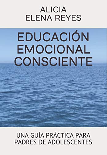 Beispielbild fr EDUCACIN EMOCIONAL CONSCIENTE: UNA GUA PRCTICA PARA PADRES DE ADOLESCENTES (Spanish Edition) zum Verkauf von Lucky's Textbooks